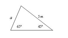 triangle with sides, a and 5 m, and angles 35 and 65 degrees