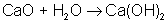 CaO + H20 = Ca(OH)2