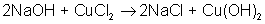 2NaOH + CuCl2 = 2NaCl + Cu(OH)2